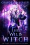 [The Coven: Academy Magic 03] • The Wild Witch (The Coven · Academy Magic Book 3)